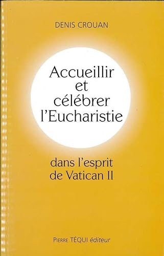 Accueillir et célébrer l'Eucharistie dans l'esprit de Vatican II
