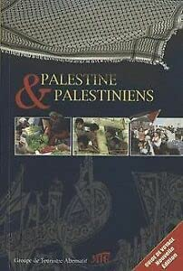 Palestine et Palestiniens. Guide de voyage
